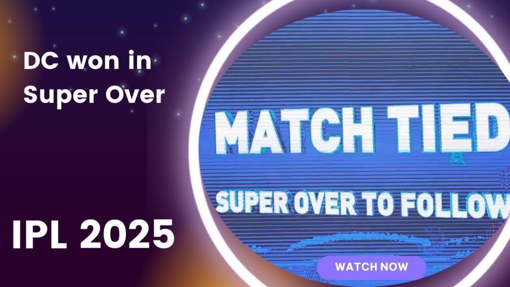 Delhi Capitals vs Rajasthan Royals: A Heart-Pounding Super Over in IPL 2025